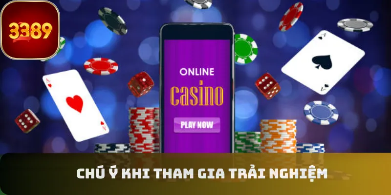 Chú ý khi tham gia trải nghiệm