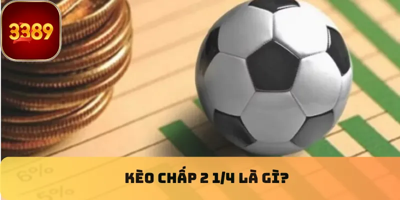 kèo chấp 2 1/4 là gì