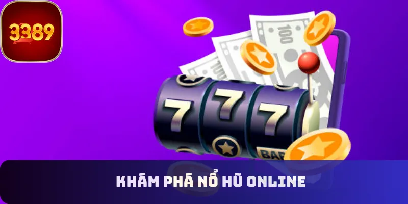 Khám phá nổ hũ online