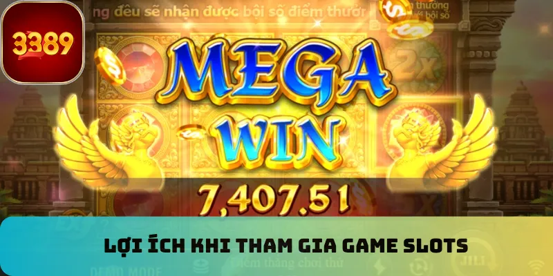 Lợi ích khi tham gia game slots