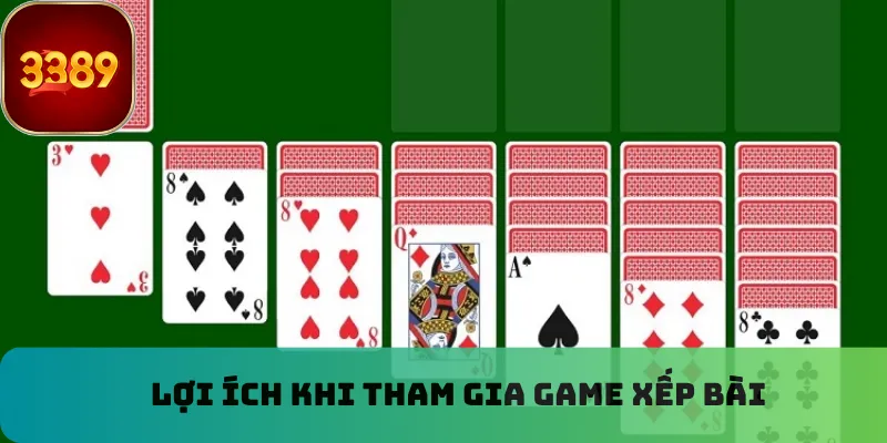 Lợi ích khi tham gia game xếp bài