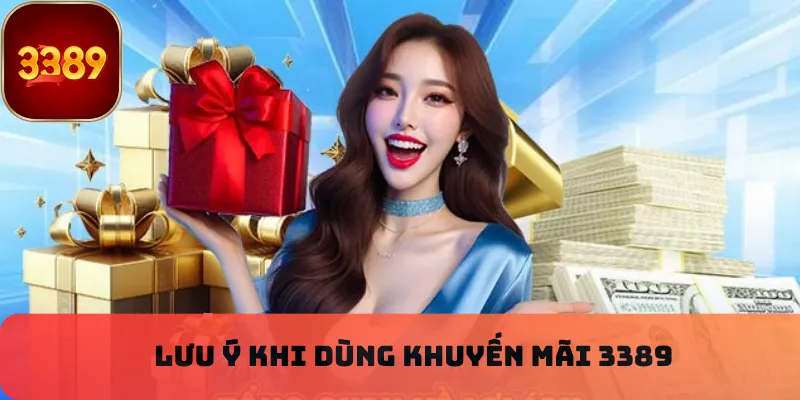Lưu ý khi dùng khuyến mãi 3389