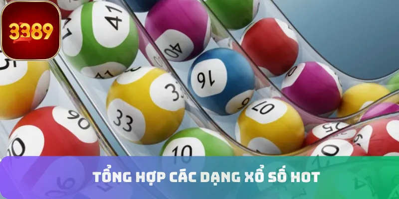 Tổng hợp các dạng xổ số hot