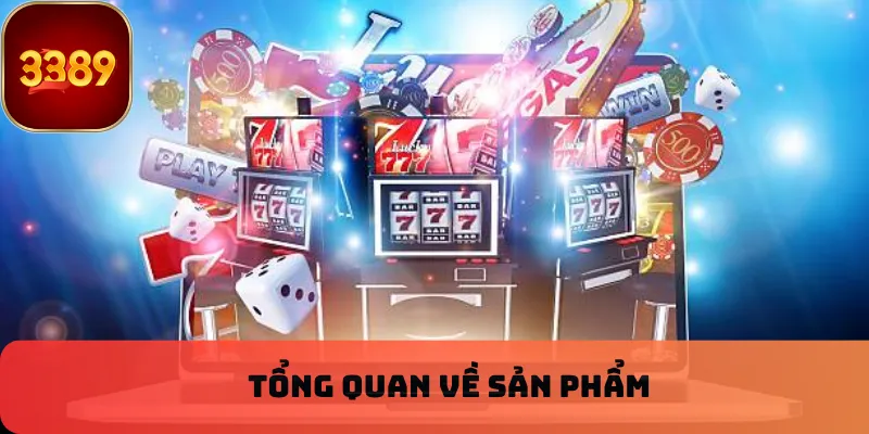 Tổng quan về sản phẩm