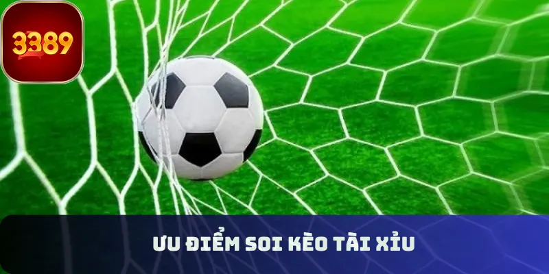 Ưu điểm soi kèo tài xỉu
